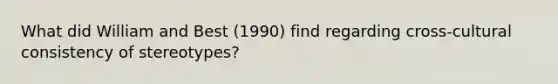 What did William and Best (1990) find regarding cross-cultural consistency of stereotypes?