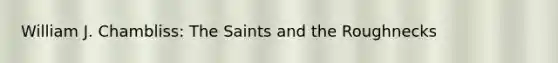 William J. Chambliss: The Saints and the Roughnecks