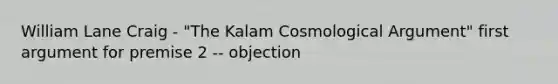 William Lane Craig - "The Kalam Cosmological Argument" first argument for premise 2 -- objection