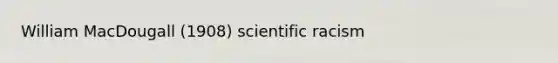 William MacDougall (1908) scientific racism