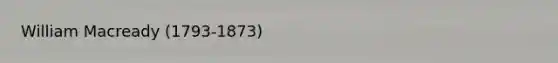 William Macready (1793-1873)