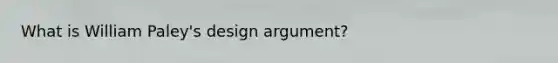 What is William Paley's design argument?