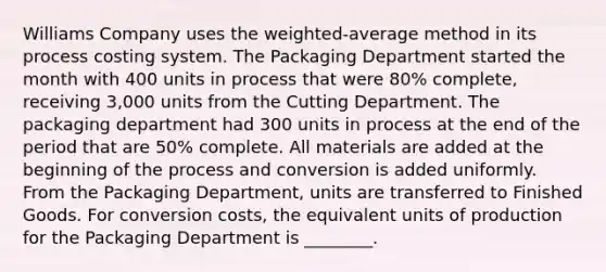 Williams Company uses the weighted-average method in its process costing system. The Packaging Department started the month with 400 units in process that were 80% complete, receiving 3,000 units from the Cutting Department. The packaging department had 300 units in process at the end of the period that are 50% complete. All materials are added at the beginning of the process and conversion is added uniformly. From the Packaging Department, units are transferred to Finished Goods. For conversion costs, the equivalent units of production for the Packaging Department is ________.