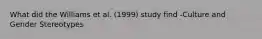 What did the Williams et al. (1999) study find -Culture and Gender Stereotypes