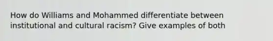 How do Williams and Mohammed differentiate between institutional and cultural racism? Give examples of both