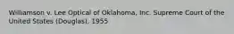 Williamson v. Lee Optical of Oklahoma, Inc. Supreme Court of the United States (Douglas), 1955