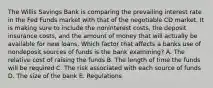 The Willis Savings Bank is comparing the prevailing interest rate in the Fed Funds market with that of the negotiable CD market. It is making sure to include the noninterest costs, the deposit insurance costs, and the amount of money that will actually be available for new loans. Which factor that affects a banks use of nondeposit sources of funds is the bank examining? A. The relative cost of raising the funds B. The length of time the funds will be required C. The risk associated with each source of funds D. The size of the bank E. Regulations