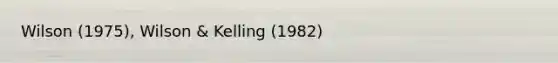 Wilson (1975), Wilson & Kelling (1982)