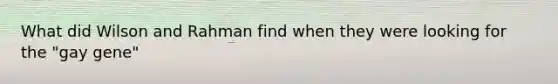 What did Wilson and Rahman find when they were looking for the "gay gene"