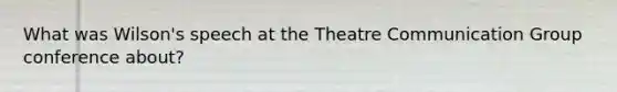 What was Wilson's speech at the Theatre Communication Group conference about?