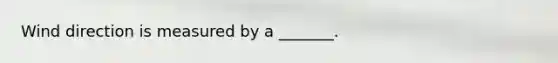 Wind direction is measured by a _______.