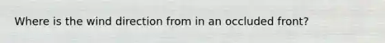 Where is the wind direction from in an occluded front?