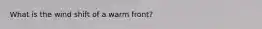 What is the wind shift of a warm front?