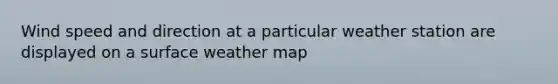 Wind speed and direction at a particular weather station are displayed on a surface weather map