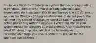 You have a Windows 7 Enterprise system that you are upgrading to Windows 10 Enterprise. You've already purchased and downloaded the installation ISO file and burned it to a DVD. Next, you ran the Windows 10 Upgrade Assistant. It alerted you to the fact that you needed to install the latest update to Windows 7 before proceeding with the upgrade. Everything else on your system meets the Windows 10 requirements. After installing the latest Windows 7 update, which of the following are recommended steps you should perform to prepare for the upgrade? (Select three.)