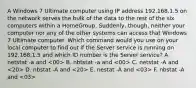 A Windows 7 Ultimate computer using IP address 192.168.1.5 on the network serves the bulk of the data to the rest of the six computers within a HomeGroup. Suddenly, though, neither your computer nor any of the other systems can access that Windows 7 Ultimate computer. Which command would you use on your local computer to find out if the Server service is running on 192.168.1.5 and which ID number is the Server service? A. netstat -a and B. nbtstat -a and C. netstat -A and D. nbstat -A and E. nestat -A and F. nbstat -A and