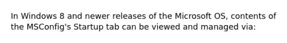 In Windows 8 and newer releases of the Microsoft OS, contents of the MSConfig's Startup tab can be viewed and managed via: