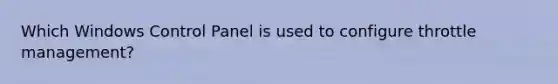 Which Windows Control Panel is used to configure throttle management?