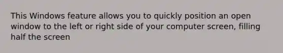 This Windows feature allows you to quickly position an open window to the left or right side of your computer screen, filling half the screen