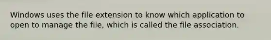 Windows uses the file extension to know which application to open to manage the file, which is called the file association.