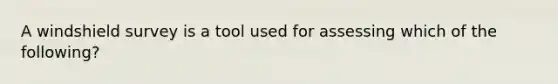 A windshield survey is a tool used for assessing which of the following?