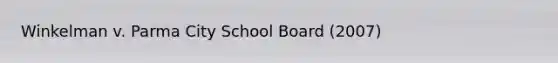 Winkelman v. Parma City School Board (2007)