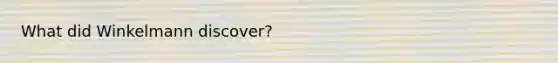 What did Winkelmann discover?