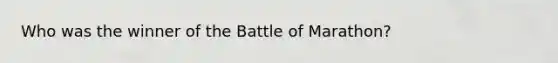 Who was the winner of the Battle of Marathon?