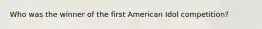 Who was the winner of the first American Idol competition?