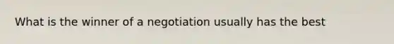 What is the winner of a negotiation usually has the best