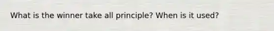 What is the winner take all principle? When is it used?