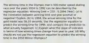 The winning time in the Olympic men's 500-meter speed skating race over the years 1924 to 1992 can be described by the regression equation: Winning time = 255 - 0.1094 (Year). (a) Is the correlation between winning time and year positive or negative? Explain. (b) In 1994, the actual winning time for the gold medal was 36.33 seconds. Use the regression equation to predict the winning time for 1994, and compare the prediction to what actually happened. (c) Explain what the slope of indicates in terms of how winning times change from year to year. (d) Why should we not use this regression equation to predict the winning time in the 2050 Winter Olympics?