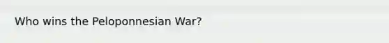 Who wins the Peloponnesian War?