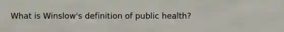 What is Winslow's definition of public health?