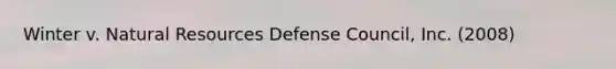 Winter v. Natural Resources Defense Council, Inc. (2008)