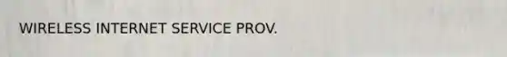 WIRELESS INTERNET SERVICE PROV.