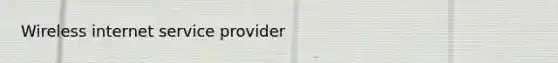 Wireless internet service provider