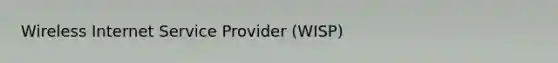 Wireless Internet Service Provider (WISP)