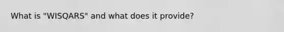 What is "WISQARS" and what does it provide?