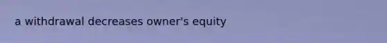 a withdrawal decreases owner's equity