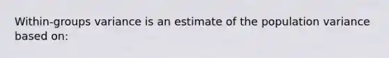 Within-groups variance is an estimate of the population variance based on: