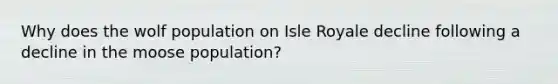 Why does the wolf population on Isle Royale decline following a decline in the moose population?