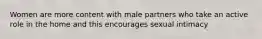 Women are more content with male partners who take an active role in the home and this encourages sexual intimacy