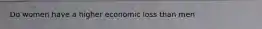 Do women have a higher economic loss than men