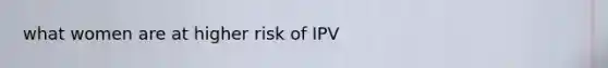 what women are at higher risk of IPV