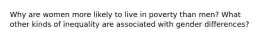 Why are women more likely to live in poverty than men? What other kinds of inequality are associated with gender differences?
