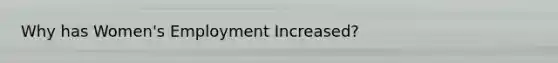 Why has Women's Employment Increased?