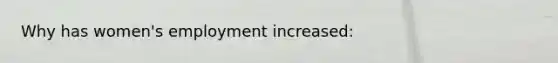 Why has women's employment increased: