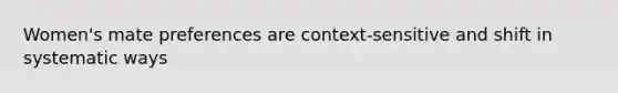 Women's mate preferences are context-sensitive and shift in systematic ways