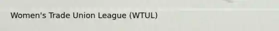 Women's Trade Union League (WTUL)